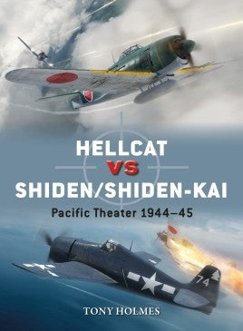 Osprey Publishing Duel: F6F Hellcat vs N1K1/2 Shiden/Shiden-Kai Pacific 1945