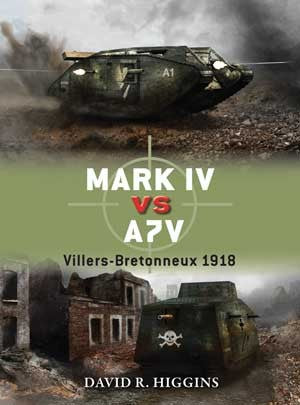 Osprey Publishing Duel: Mark IV vs A7V Villers-Bretonneux 1918