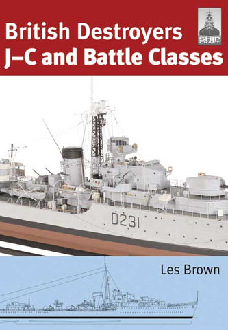 Classic Warships Shipcraft: British Destroyers J-C Class & Battle Classes