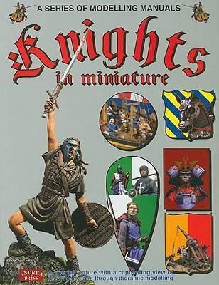 Casemate Books Andrea Press: Knights in Miniature: Modelling Manual