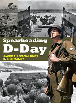 Casemate Books Spearheading D-Day - American Special Units in Normandy