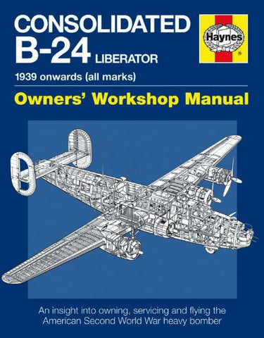 Motor Books Consolidated B24 Liberator 1939 Onwards Owners Workshop Manual