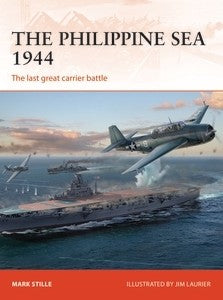 Osprey Publishing Campaign: The Philippine Sea 1944 The Last Great Carrier Battle