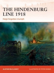 Osprey Publishing Campaign: The Hindenburg Line 1918 Haig's Forgotten Triumph