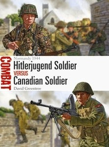 Osprey Publishing Combat: Hitlerjugend Soldier vs Canadian Soldier Normandy 1944