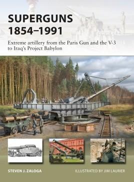 Osprey Publishing Vanguard: Superguns 1854-1991 Extreme Artillery from the Paris Gun & the V3 to Iraq's Project Babylon