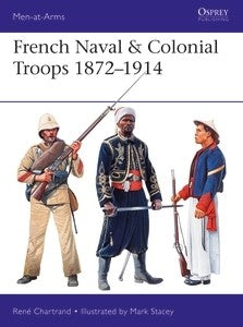 Osprey Publishing Men at Arms: French Naval & Colonial Troops 1872-1914