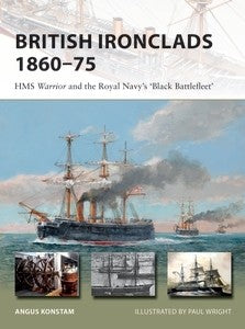 Osprey Publishing Vanguard: British Ironclads 1860-75 HMS Warrior & the Royal Navy's Black Battlefleet