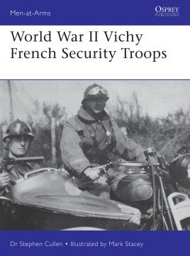 Osprey Publishing Men at Arms: World War II Vichy French Security Troops