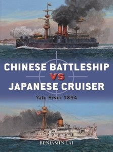Osprey Publishing Duel: Chinese Ironclad Battleship vs Japanese Protected Cruiser Yalu River 1894