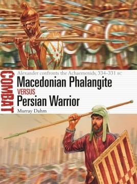 Osprey Publishing Combat: Macedonian Phalangite vs Persian Warrior Alexander Confronts Achaemenids 334-331BC