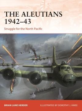 Osprey Publishing  Campaign: The Aleutians 1942-43 Struggle for the North Pacific