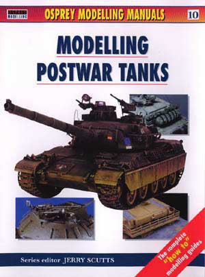 Osprey Publishing Modelling Manual: Modelling Postwar Tanks