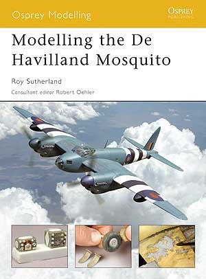 Osprey Publishing: Modeling The DeHavilland Mosquito