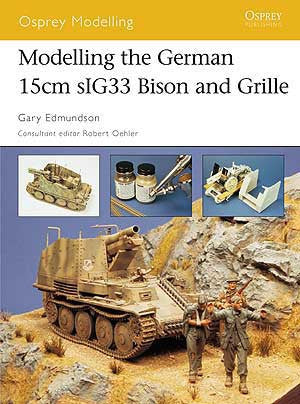 Osprey Publishing: Modeling The German 15cm sIG 33 Bison & Grille