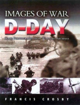 Casemate Books Images of War: D-Day Rare Photographs from Wartime Archives