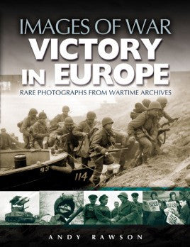 Casemate Books Images of War: Victory in Europe