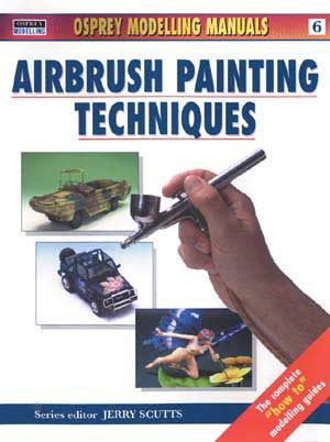 Osprey Publishing Modelling Manual: Airbrush Painting Techniques