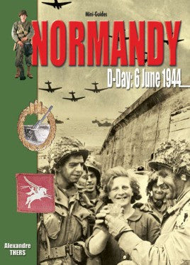Casemate Books Mini-Guide: Normandy D-Day, 6 June 1944