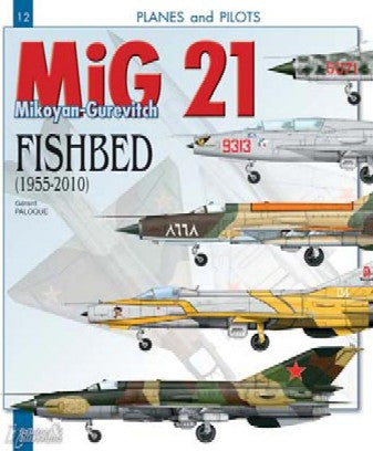 Casemate Books Planes & Pilots 12: MiG21 Mikoyan-Gurevrich Fishbed 1955-2010