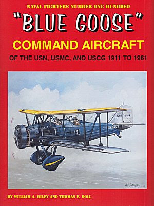 Ginter Books - Naval Fighters: Blue Goose Command Aircraft of the USN, USMC & USCG 1911 to 1961