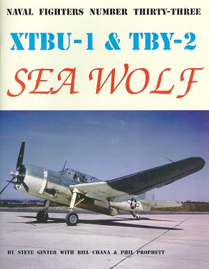 Ginter Books Naval Fighters: XTBU1 & TBY2 Sea Wolf