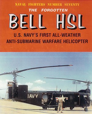 Ginter Books Naval Fighters: The Forgotten Bell HSL US Navy's 1st All Weather Anti-Submarine Warfare Helicopter