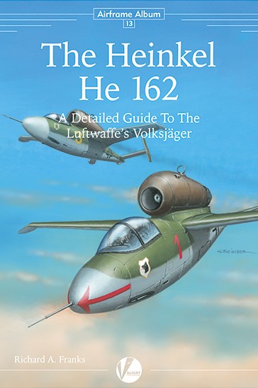 Valiant Wings - Airframe Album 13: The Heinkel He162 Volksjager