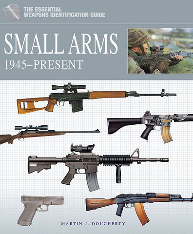 Casemate Books The Essential Vehicle Identification Guide: Small Arms 1945-Present (Hard Cover)