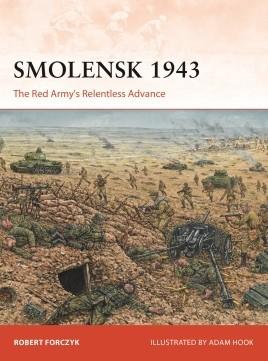 Osprey Publishing Campaign: Smolensk 1943 The Red Army's Relentless Advance