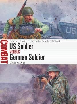 Osprey Publishing Combat: US Soldier vs German Soldier Salerno, Anzio & Omaha Beach 1943–44