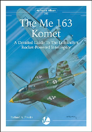 Valiant Wings - Airframe Album 10: The Me163 Komet
